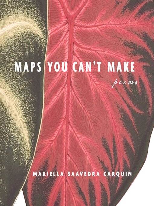 Title details for Maps You Can't Make by Mariella Saavedra Carquin - Available